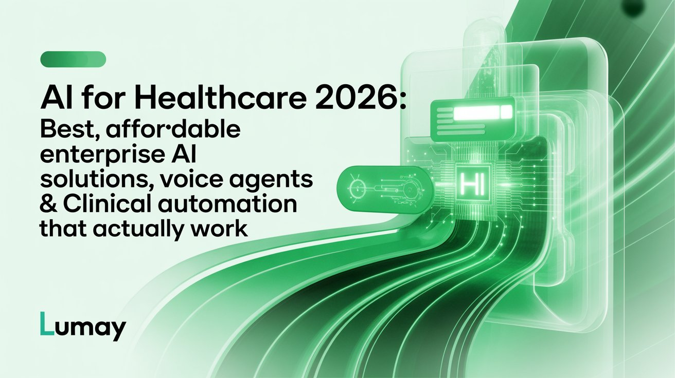 AI for Healthcare 2026: Best, Affordable Enterprise AI Solutions, Voice Agents & Clinical Automation